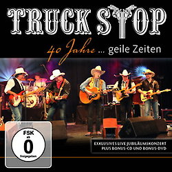 Truck Stop - 40 Jahre - Geile Zeiten